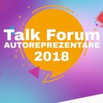 Дискуссионный молодёжный форум Talk Forum Autoreprezentare 2018